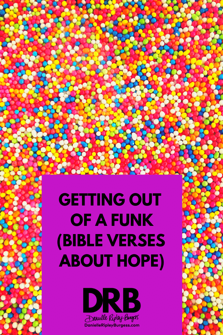 getting-out-of-a-funk-bible-verses-about-hope-danielle-ripley-burgess